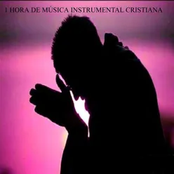 1 HORA DE MÚSICA INSTRUMENTAL CRISTIANA