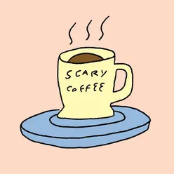 Scary Coffee