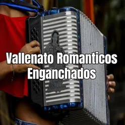 Vallenato Romanticos Enganchados