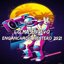 Lo Mas Nuevo Enganchado Fiestero 2021