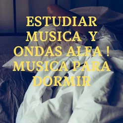 Estudiar Musica Y Ondas Alfa ! Musica Para Dormir
