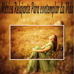 Música Relajante para Contemplar la Vida