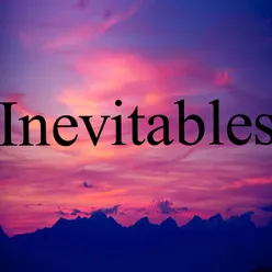 Inevitables