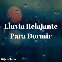 Lluvia Relajante Para Dormir