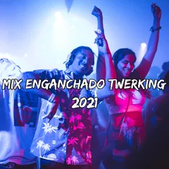 Mix Enganchado Twerking 2021