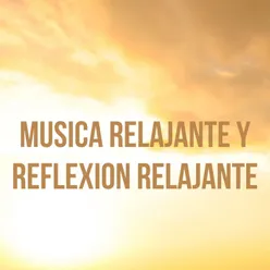 Musica Relajante Y Reflexion Relajante