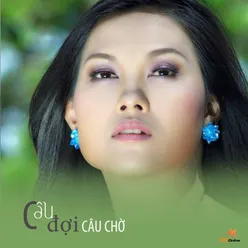 Câu đợi câu chờ