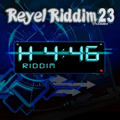 Reyel Riddim, Vol. 23 H 4:46 Riddim