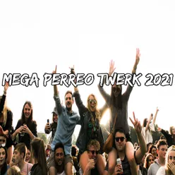 Mega Perreo Twerk 2021