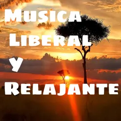 Musica Liberal y Relajante