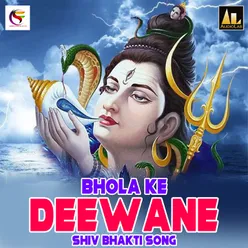 Bhola Ke Deewane- Shiv Bhakti Songs