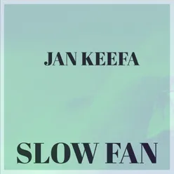 Slow Fan
