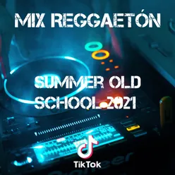 Mix Reggaetón Summer Old School 2021