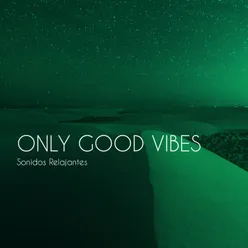 Only Good Vibes Relax Music