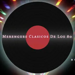 Mix Merengues Clásico De Los 80