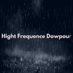Hight Frequence Dowpour