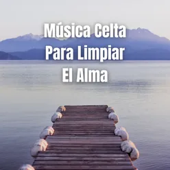 Música Celta para Limpiar el Alma