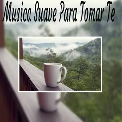 Musica Suave para Tomar Te