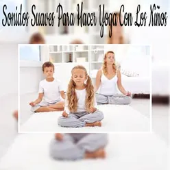 Sonidos Suaves para Hacer Yoga Con los Niños