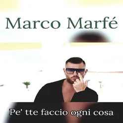 Pe' tte faccio ogni cosa