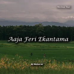 Aaja Feri Ekantama