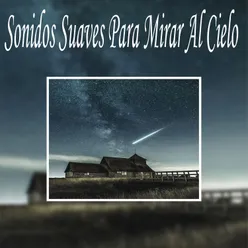 Sonidos Suaves Para Mirar Al Cielo