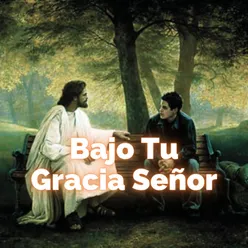 Bajo Tu Gracia Señor