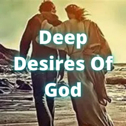 Deep Desires Of God