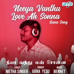 Neeya Vanthu Love Ah Sonna