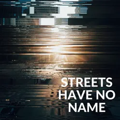 Streets Have No Name