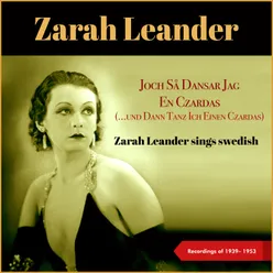 Och Så Dansar Jag En Czardas (...und Dann Tanz Ich Einen Czardas) Zarah Leander Sings Swedish - Recordings of 1939 - 1953