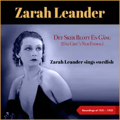 Det Sker Blott En Gång (Das Gibt's Nur Einmal) Zarah Leander Sings Swedish - Recordings of 1931 - 1933