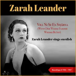 Vill Ni Se En Stjärna (Wenn Der Weisse Flieder Wieder Blüht) Zarah Leander Sings Swedish - Recordings of 1954 - 1957
