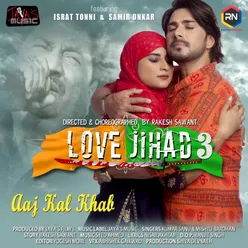 Aaj Kal Khab From "Love Jihad 3"
