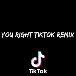 You Right TikTok Remix