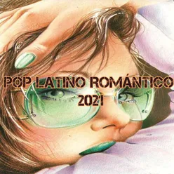 Pop Latino Romántico 2021