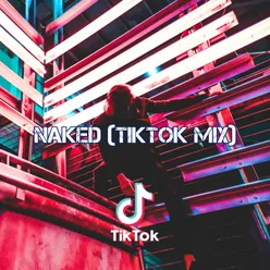 Naked (TikTok Mix)