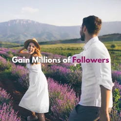 Gain Millions of Followers