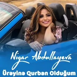 Üreyine Qurban Olduğum