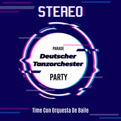 Stereo - Parade Deutscher Tanzorchester Party - Time Con Orquesta De Baile