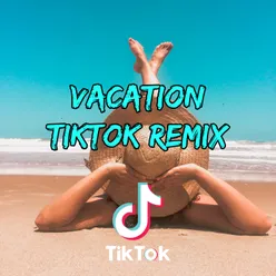 Vacation (TikTok Remix)