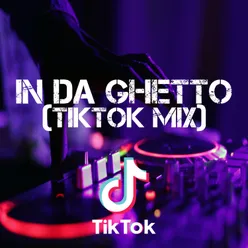 In Da Ghetto (TikTok Mix)