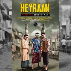 Heyraan (Pareshan Second Wave)