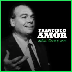 Francisco Amor: Salud, Dinero y Amor