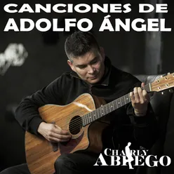 Canciones de Adolfo Ángel