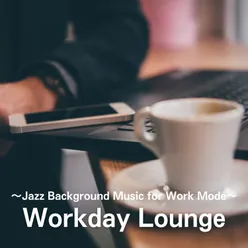 Workday Lounge ~Jazz Background Music for Work Mode~