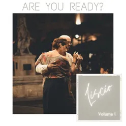Are you ready? Liscio (volume 1)