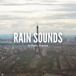 Rain Sounds in Paris, France, Pt. 3