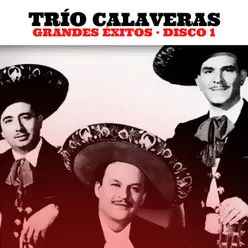 Trio Calaveras: Grandes Éxitos Disco 1