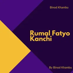 Rumal Fatyo Kanchi